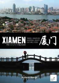 Title: Xiamen: The Camphor City Guide, Author: Robert Barge