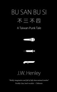 Title: Bu San Bu Si: A Taiwan Punk Tale, Author: Laurie Andres