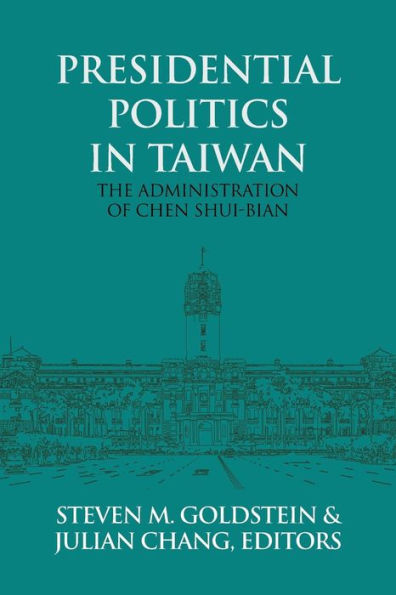 Presidential Politics in Taiwan: The Administration of Chen Shui-bian