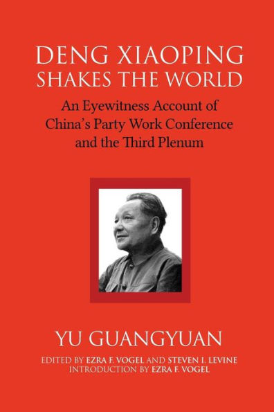 Deng Xiaoping Shakes the World: An Eyewitness Account of China's Party Work Conference and Third Plenum