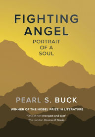 Title: Fighting Angel: Portrait of a Soul, Author: Pearl S. Buck