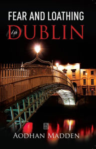 Title: Fear and Loathing in Dublin, Author: Aodhan Madden