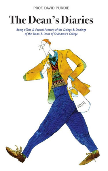 the Dean's Diaries: Being a True & Factual Account of Doings Dealings Dean Dons St Andrew's College