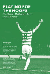Title: Playing for the Hoops: the George McCluskey story, Author: Aidan Donaldson