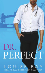 Title: Dr. Perfect, Author: Louise Bay