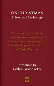 Title: On Christmas: A Seasonal Anthology, Author: Gyles Brandreth