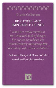 Beautiful and Impossible Things: Selected Essays of Oscar Wilde