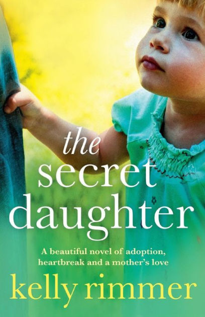 The Secret Daughter by Kelly Rimmer, Paperback | Barnes & Noble®