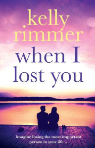 Title: When I Lost You, Author: Kelly Rimmer