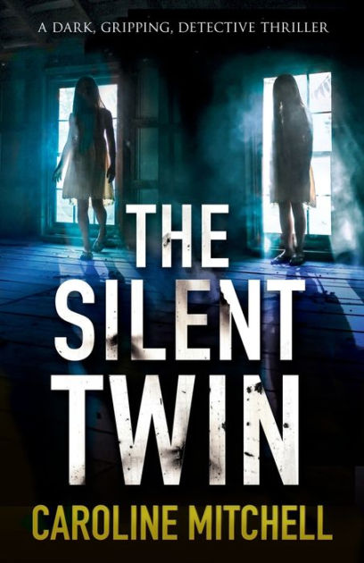 The Silent Twin by Caroline Mitchell, Paperback | Barnes & Noble®