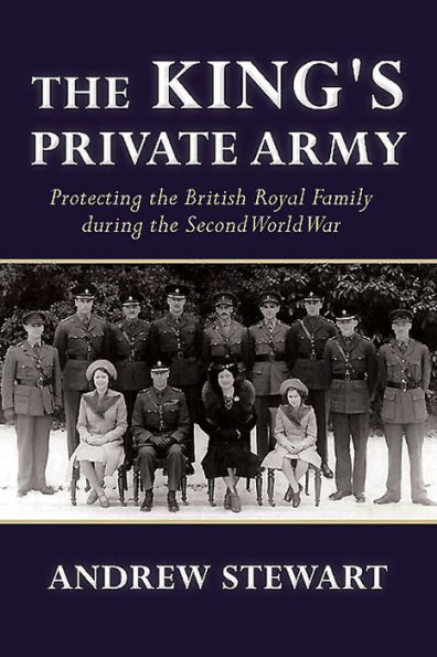 the King's Private Army: Protecting British Royal Family during Second World War