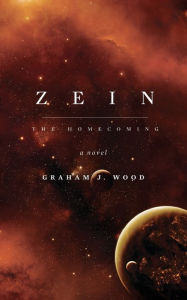 Title: Zein: The Homecoming, Author: Graham J Wood