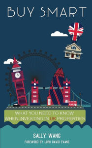 Title: Buy Smart: What you need to know when investing in UK properties, Author: Sally Wang