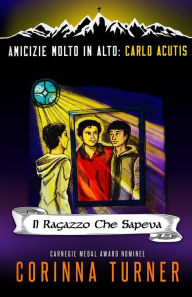 Title: Il Ragazzo Che Sapeva (Carlo Acutis), Author: Corinna Turner