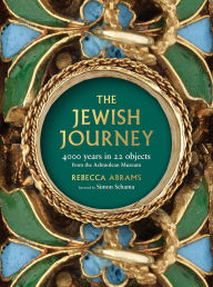 Title: The Jewish Journey: 4000 Years in 22 Objects from the Ashmolean Museum, Author: Rebecca Abrams