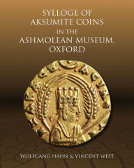 Title: Sylloge of Aksumite Coins in the Ashmolean Museum, Oxford, Author: Wolfgang Hahn