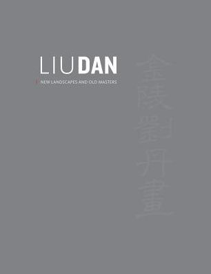 Liu Dan: New Landscapes and Old Masters