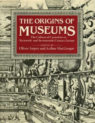 Downloading books from google books for free The Origins of Museums: The Cabinet of Curiosities in Sixteenth- and Seventeenth-Century Europe