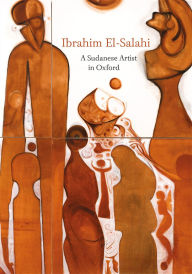 Title: Ibrahim El-Salahi: A Sudanese Artist in Oxford, Author: Lena Fritsch