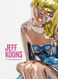 Title: Jeff Koons: At the Ashmolean, Author: Norman Sir Rosenthal