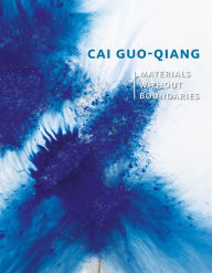 Title: Cai Guo-Qiang: Materials Without Boundaries, Author: Shelagh Vainker