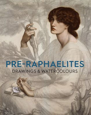 Pre-Raphaelite Drawings and Watercolours