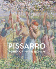 Title: Pissarro: Father of Impressionism, Author: Linda Whiteley