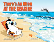 Title: There's An Alien At The Seaside, Author: Sally Jones