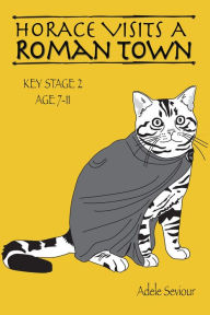 Title: Horace Visits a Roman Town, Author: Adele Seviour
