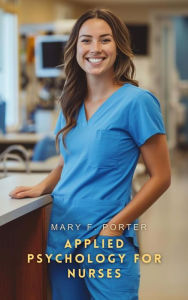 Title: Applied Psychology for Nurses, Author: Mary F. Porter