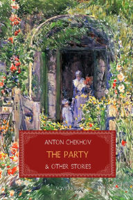 Title: The Party and Other Stories, Author: Anton Chekhov