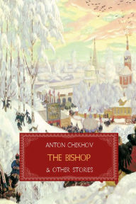 Title: The Bishop and Other Stories (Translated), Author: Anton Chekhov