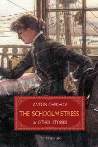 Title: The Schoolmistress and Other Stories, Author: Anton Chekhov