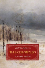 Title: The Horse-Stealers and Other Stories, Author: Anton Chekhov