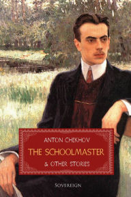 Title: The Schoolmaster and Other Stories, Author: Anton Chekhov