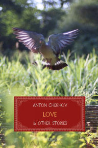 Title: Love and Other Stories, Author: Anton Chekhov