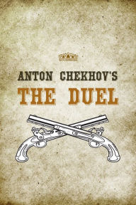 Title: Anton Chekhov's The Duel (Translated), Author: Anton Chekhov