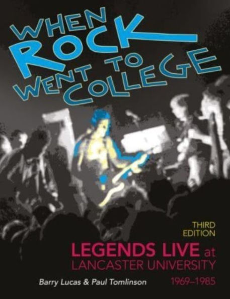 When Rock Went to College 1969-1985: Legends Live at Lancaster University