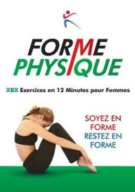 Title: Forme Physique - XBX Execises en 12 Minutes pour femmes, Author: Robert Duffy