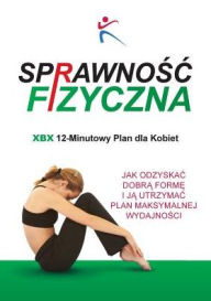Title: Sprawnosc Fizyczna Xbx 12-Minutowy Plan Dla Kobiet, Author: Robert Duffy