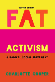 Title: Fat Activism (Second Edition): A Radical Social Movement, Author: Charlotte Cooper