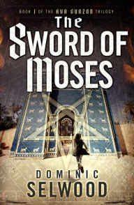 Title: The Sword of Moses, Author: Dominic Selwood