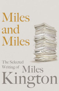 Title: Miles and Miles: The Selected Writing of Miles Kington, Author: Miles Kington