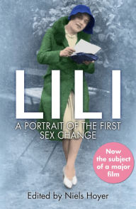 Title: Lili: A Portrait of the First Sex Change, Author: Niels Hoyer