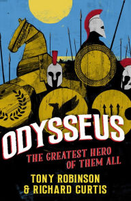 Title: Odysseus: The Greatest Hero of Them All, Author: Tony Robinson