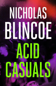 Title: Acid Casuals, Author: Nicholas Blincoe