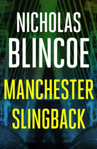 Title: Manchester Slingback, Author: Nicholas Blincoe