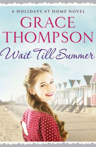 Title: Wait Till Summer, Author: Grace Thompson