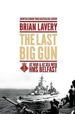 The Last Big Gun: At War & Sea with HMS Belfast