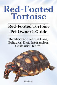 Title: Red-Footed Tortoise. Red-Footed Tortoise Pet Owner's Guide. Red-Footed Tortoise Care, Behavior, Diet, Interaction, Costs and Health., Author: Ben Team